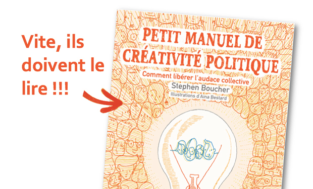 Petit Manuel de créativité politique - Stephen Boucher